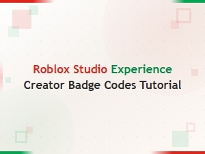 Roblox Studio Experience Creator Badge Codes Tutorial Guide