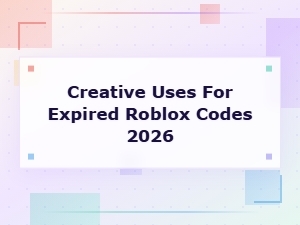 Creative Uses for Expired Roblox Codes in 2026 You Haven't Thought of